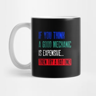 If you think a good mechanic is expensive… Mug